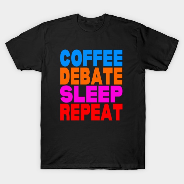 Coffee debate sleep repeat T-Shirt by Evergreen Tee